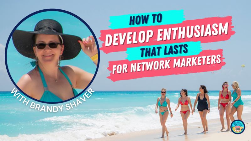 Develop Enthusiasm That Lasts For Network Marketers