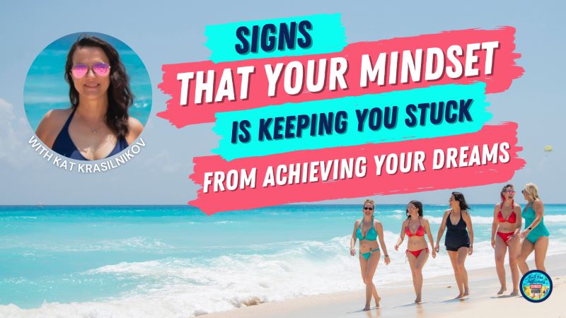 Signs That Your Mindset Is Keeping You Stuck
