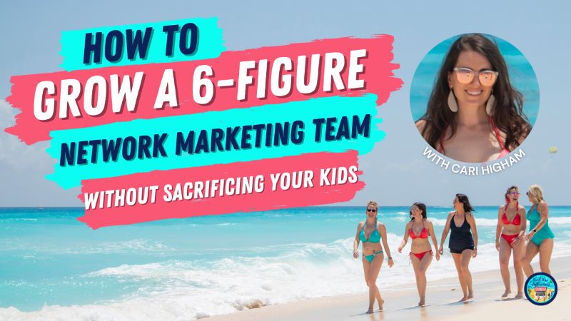 A 6-Figure Network Marketing Team Without Sacrificing Your Kids