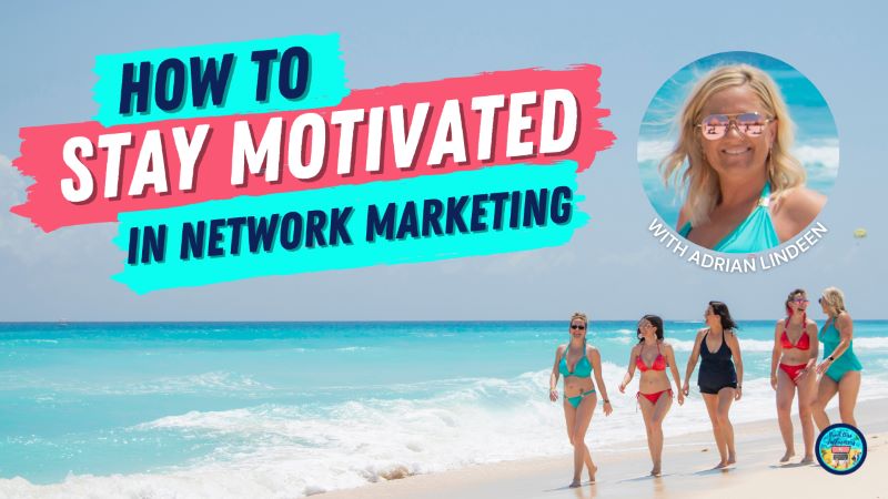 Stay Motivated In Network Marketing