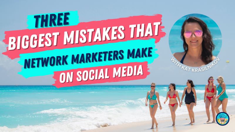 Mistakes That Network Marketers Make On Social Media