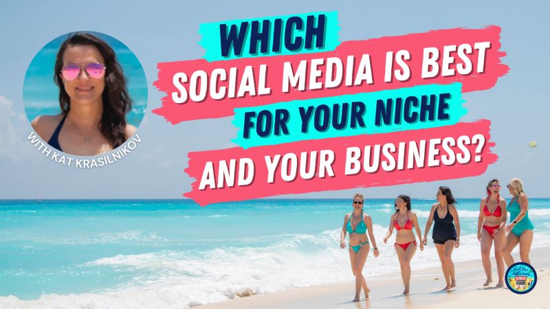 Which Social Media Is Best For Your Niche And Your Business