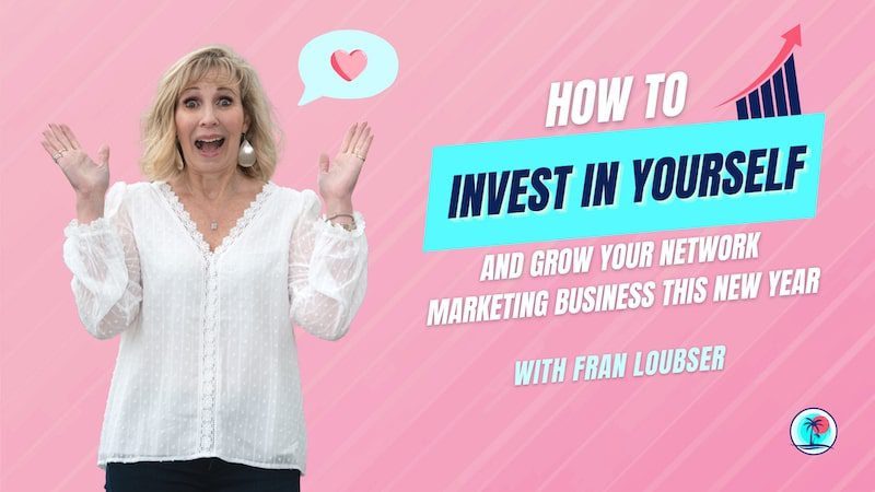 Invest In Yourself and Grow Your Network Marketing Business This New Year
