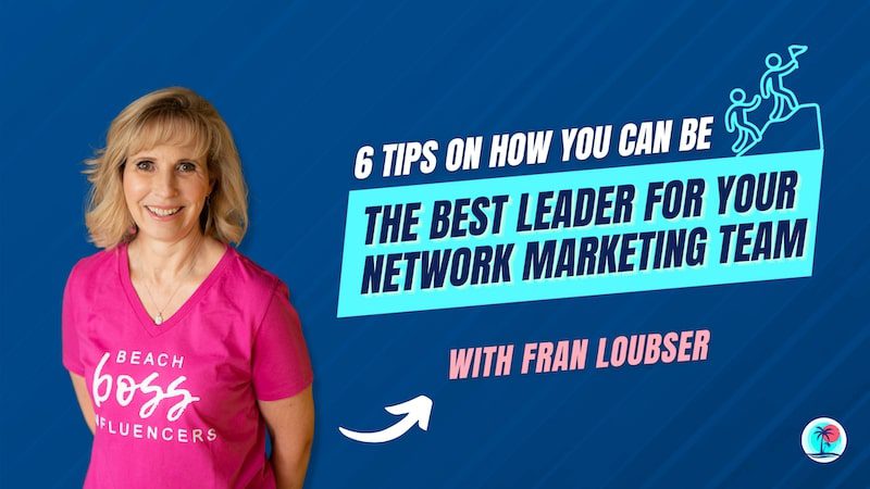 Be The Best Leader For Your Network Marketing Team