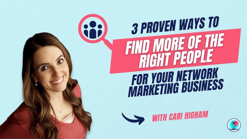 Proven Ways To Find More Of The Right People For Your Network Marketing Business
