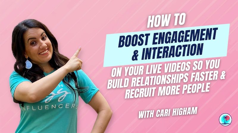 How To Boost Engagement Interaction On Your Live Videos So You Build Relationships Faster Recruit More People
