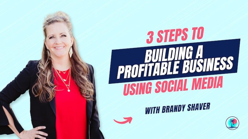 3 Steps To Building A Profitable Business Using Social Media