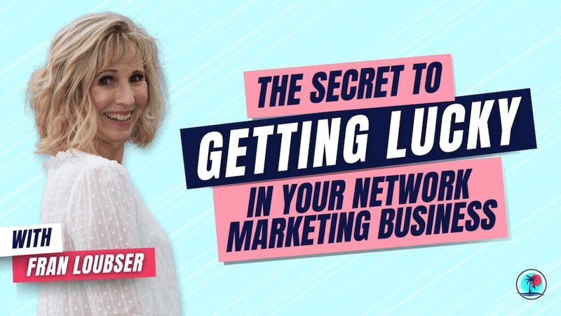 The Secret To Getting Lucky In Your Network Marketing Business