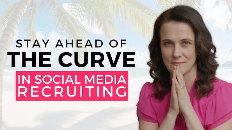 How To Stay Ahead of the Curve in Social Media Recruiting