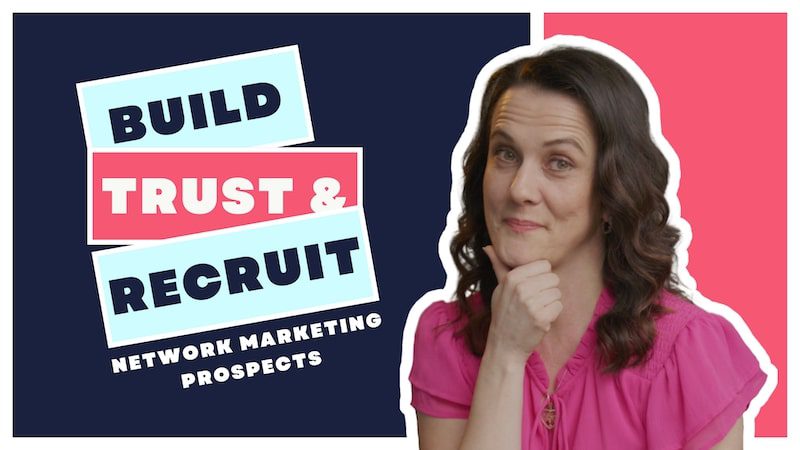 How to Build Trust and Recruit Network Marketing Prospects