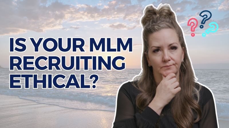 Is Your MLM Recruiting Ethical?