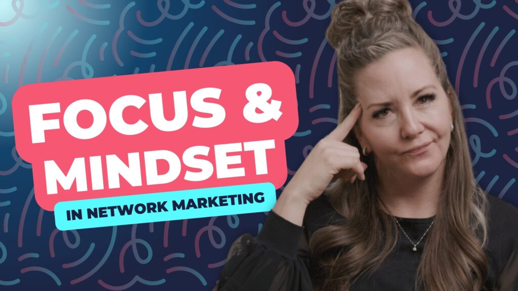 The Power of Focus and Mindset in Network Marketing How to Achieve Success Through Your Thoughts