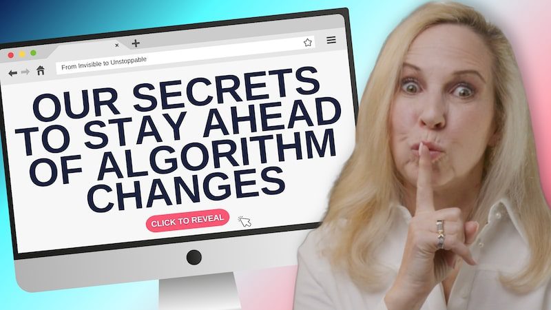 Secrets to Staying Visible Even When Algorithms Change