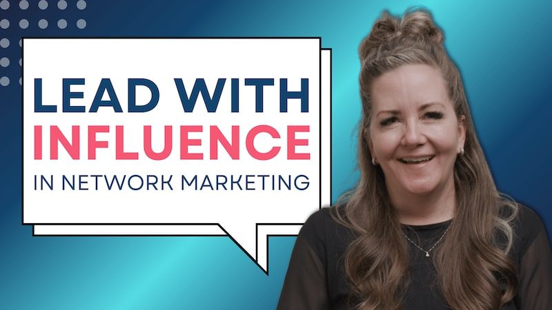 Lead With Influence in Network Marketing