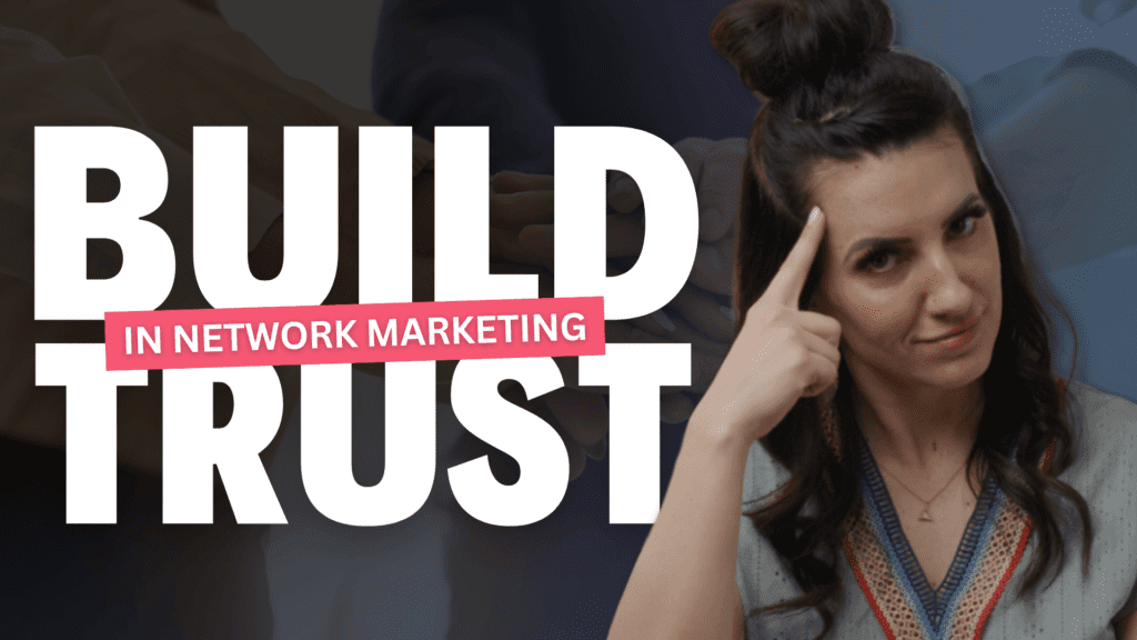 No More Salesy Tactics! How to Build Trust Grow Your Network Marketing Business