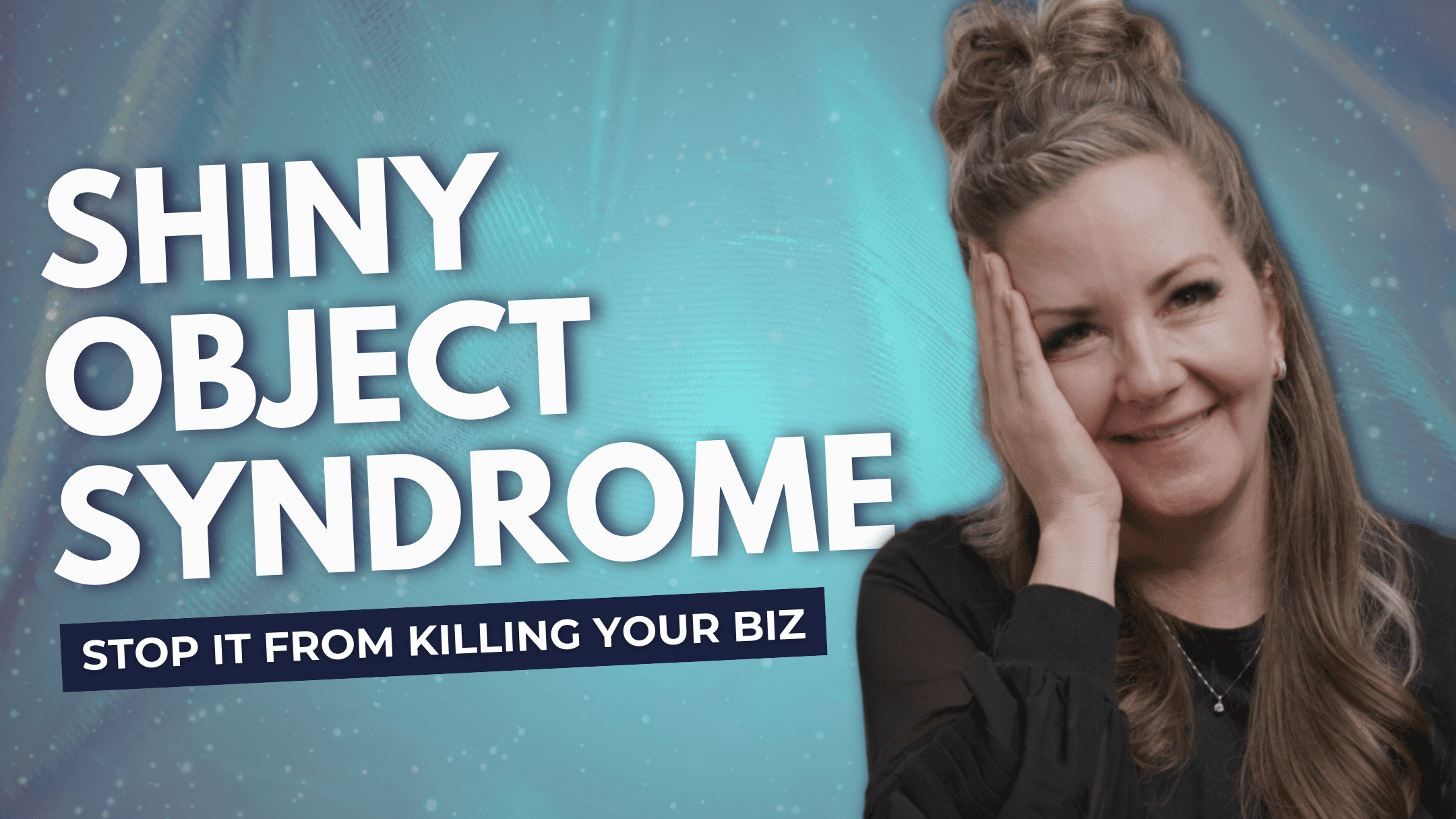 Shiny Object Syndrome Is Killing Your Biz (Here’s the Cure for 2025)